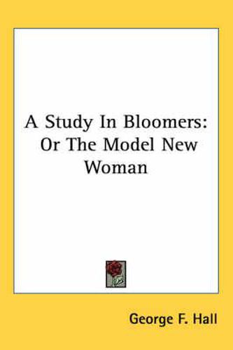 Cover image for A Study in Bloomers: Or the Model New Woman