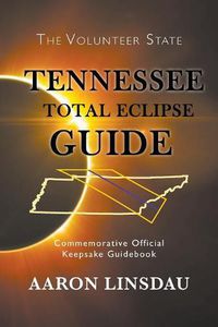 Cover image for Tennessee Total Eclipse Guide: Commemorative Official Keepsake Guidebook 2017