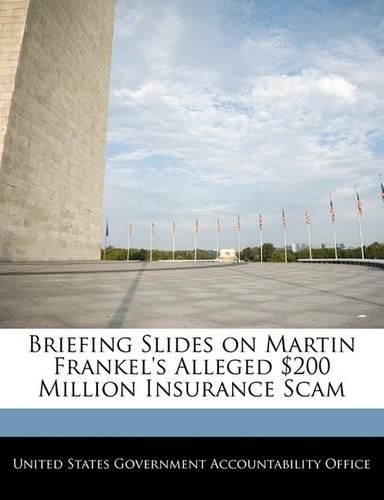 Cover image for Briefing Slides on Martin Frankel's Alleged $200 Million Insurance Scam