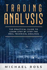 Cover image for Trading Analysis: The Practical Guide to Learn Step by Step the REAL Technical Analysis