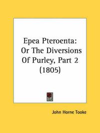 Cover image for Epea Pteroenta: Or the Diversions of Purley, Part 2 (1805)