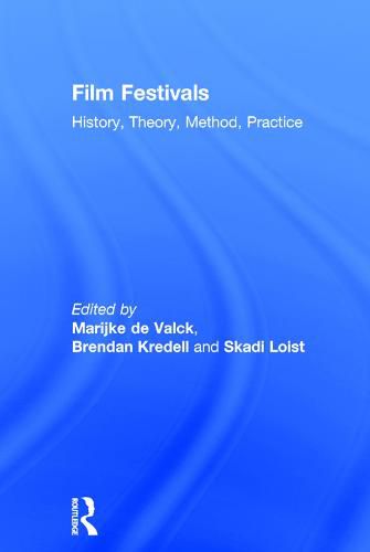 Cover image for Film Festivals: History, Theory, Method, Practice