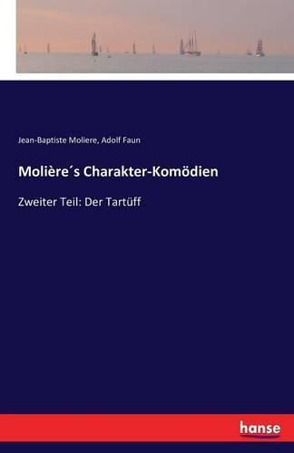 Molieres Charakter-Komoedien: Zweiter Teil: Der Tartuff