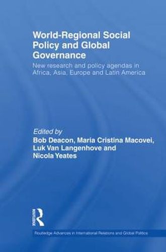 Cover image for World-Regional Social Policy and Global Governance: New research and policy agendas in Africa, Asia, Europe and Latin America