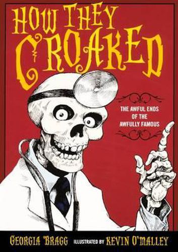 Cover image for How They Croaked: The Awful Ends of the Awfully Famous