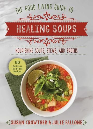 Cover image for Good Living Guide to Healing Soups