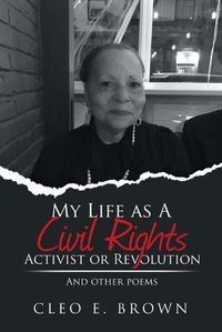 Cover image for My Life as a Civil Rights Activist or Revolution: And Other Poems