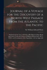 Cover image for Journal of a Voyage for the Discovery of a North-west Passage From the Atlantic to the Pacific [microform]