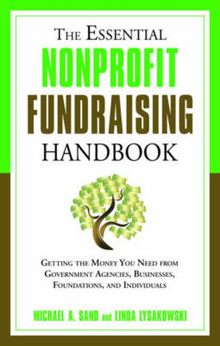 Essential Nonprofit Fundraising Handbook: Getting the Money You Need from Government Agencies, Businesses, Foundations and Individuals