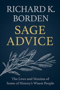 Cover image for Sage Advice: The Lives and Maxims of Some of History's Wisest People