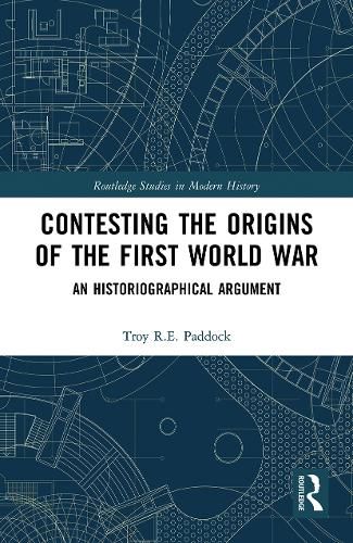 Cover image for Contesting the Origins of the First World War: An Historiographical Argument