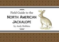 Cover image for Field Guide to North American Jackalope, 2e: (Expanded Edition)