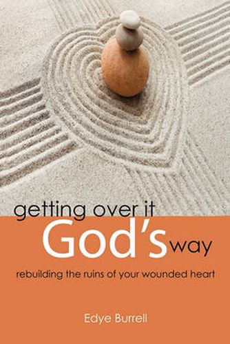 Cover image for Getting Over it God's Way: Rebuilding the Ruins of Your Wounded Heart