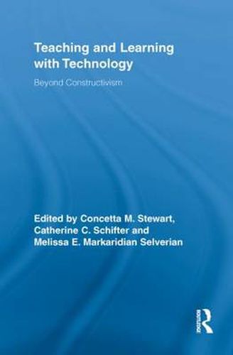 Teaching and Learning with Technology: Beyond Constructivism