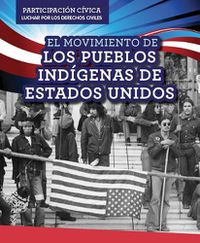 Cover image for El Movimiento de Los Pueblos Indigenas de Estados Unidos (American Indian Rights Movement)