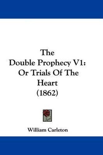Cover image for The Double Prophecy V1: Or Trials of the Heart (1862)