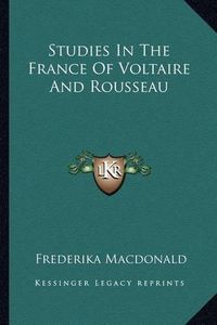 Cover image for Studies in the France of Voltaire and Rousseau