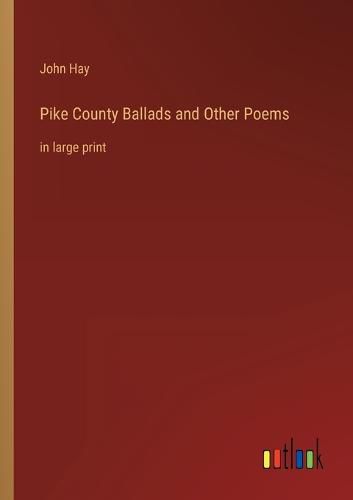 Pike County Ballads and Other Poems