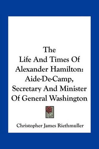 Cover image for The Life And Times Of Alexander Hamilton