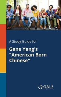Cover image for A Study Guide for Gene Yang's American Born Chinese