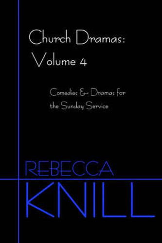 Cover image for Church Dramas: Volume 4:Comedies & Dramas for the Sunday Service