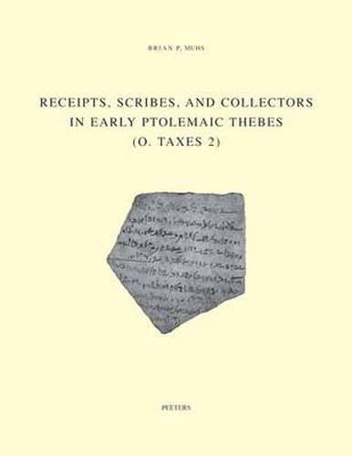Cover image for Receipts, Scribes and Collectors in Early Ptolemaic Thebes (o. Taxes 2)