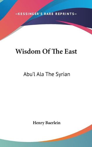 Wisdom of the East: Abu'l ALA the Syrian