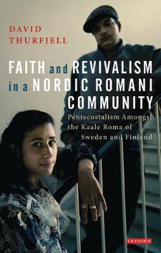 Cover image for Faith and Revivalism in a Nordic Romani Community: Pentecostalism Amongst the Kaale Roma of Sweden and Finland