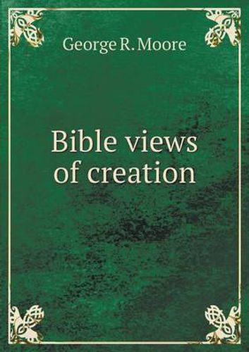 Cover image for Bible views of creation