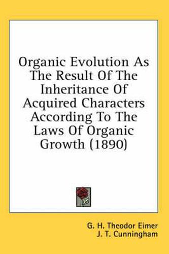 Cover image for Organic Evolution as the Result of the Inheritance of Acquired Characters According to the Laws of Organic Growth (1890)