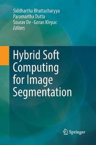 Cover image for Hybrid Soft Computing for Image Segmentation