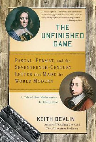 Cover image for The Unfinished Game: Pascal, Fermat, and the Seventeenth-century Letter That Made the World Modern