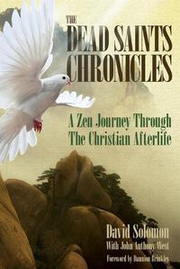 Cover image for The Dead Saints Chronicles: A Zen Journey Through the Christian Afterlife