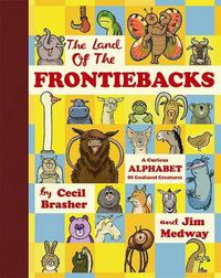 Cover image for The Land of the Frontiebacks: A Curious Alphabet of Confused Creatures