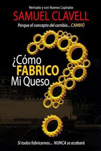 Cover image for ?Como fabrico mi queso?: Porque el concepto de cambio... CAMBIO