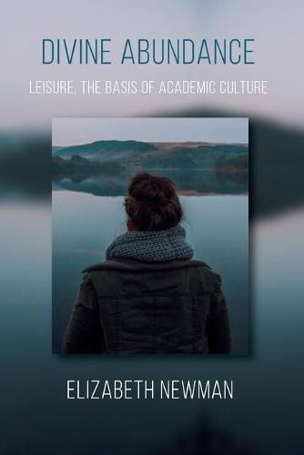 Cover image for Divine Abundance: Leisure, the Basis of Academic Culture