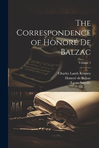 The Correspondence of Honore De Balzac; Volume 2