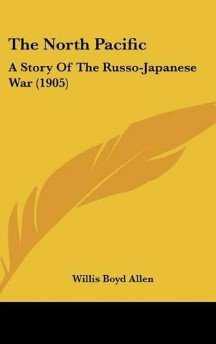 The North Pacific: A Story of the Russo-Japanese War (1905)