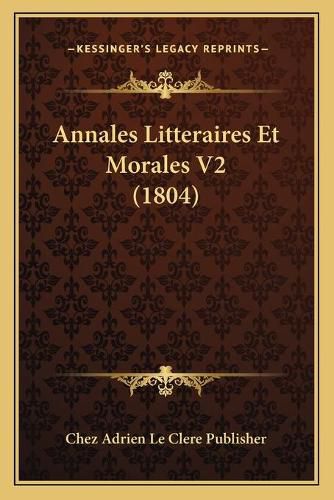 Cover image for Annales Litteraires Et Morales V2 (1804)