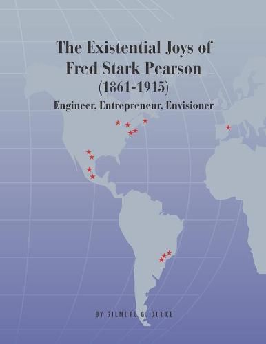 Cover image for The Existential Joys of Fred Stark Pearson (1861-1915): Engineer, Entrepreneur, Envisioner