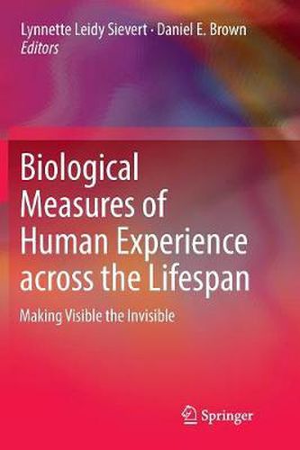 Biological Measures of Human Experience across the Lifespan: Making Visible the Invisible