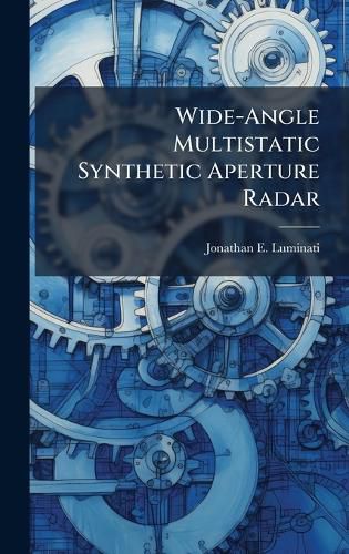 Cover image for Wide-Angle Multistatic Synthetic Aperture Radar