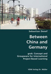 Cover image for Between China and Germany- grok: Concept and Groupware for International Project-Based Learning