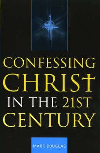 Cover image for Confessing Christ in the Twenty-First Century