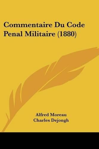 Cover image for Commentaire Du Code Penal Militaire (1880)