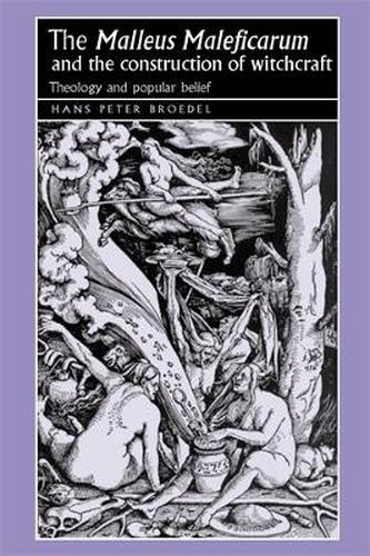 Cover image for The Malleus Maleficarum  and the Construction of Witchcraft: Theology and Popular Belief