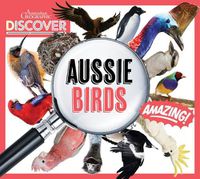 Cover image for Australian Geographic Discover: Aussie Birds