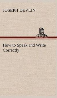 Cover image for How to Speak and Write Correctly