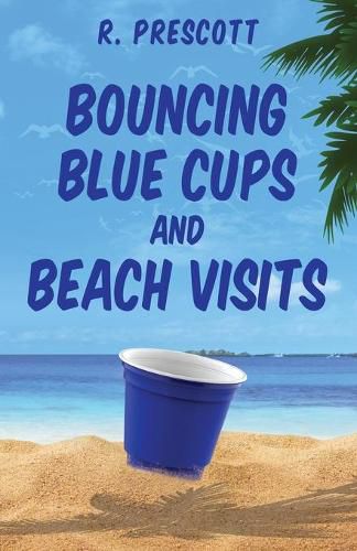 Cover image for Bouncing Blue Cups and Beach Visits