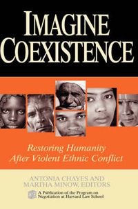 Cover image for Imagine Coexistence: Restoring Humanity After Violent Ethnic Conflict